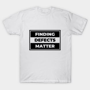 Finding Defects Matter T-Shirt